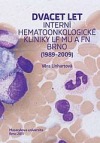 Dvacet let Interní hematoonkologické kliniky LF MU a FN Brno 1989-2009
