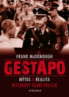 Gestapo / Mýtus a realita Hitlerovy tajné policie