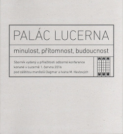 Palác Lucerna - minulost, přítomnost, budoucnost