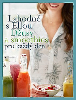 Lahodně s Ellou: džusy a smoothies pro každý den obálka knihy