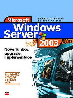 Microsoft Windows Server 2003 - Nové funkce, upgrade a implementace