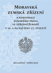 Moravská zemská zřízení a kodifikace zemského práva ve střední Evropě v 16. a na začátku 17. století