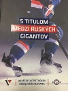 S titulom medzi ruských gigantov (Deväťdesiatpäť rokov hokejového Slovana)