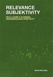 Relevance subjektivity: Tělo a duše z hlediska fenomenologie afektivity