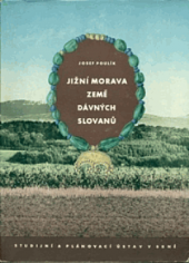 Jižní Morava, země dávných Slovanů