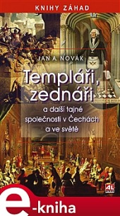 Templáři, zednáři a další tajné společnosti v Čechách a ve světě