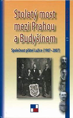 Stoletý most mezi Prahou a Budyšínem: Společnost přátel Lužice (1907-2007)