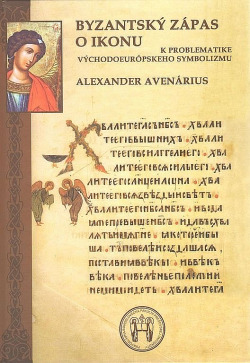 Byzantský zápas o ikonu: K problematike východoeurópskeho symbolizmu