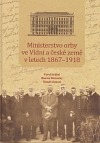 Ministerstvo orby ve Vídni a české země v letech 1867–1918