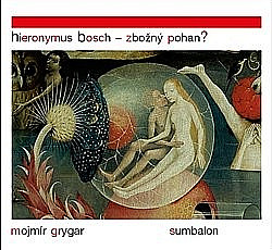 Hieronymus Bosch – Zbožný pohan?