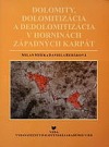Dolomity, dolomitizácia a dedolomitizácia v horninách Západných Karpát