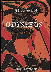 U všeho byl Odysseus: Od únosu krásné Heleny přes trojskou válku po jeho návrat do vlasti