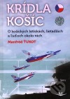 Krídla Košíc: O košických letiskách, lietadlách a ľuďoch okolo nich