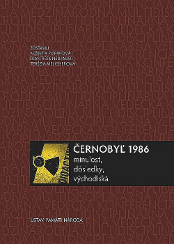 Černobyľ 1986 : minulosť, dôsledky, východiská