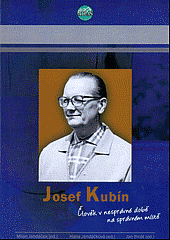 Josef Kubín: Člověk v nesprávné době na správném místě