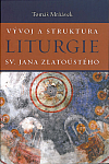 Vývoj a struktura liturgie sv. Jana Zlatoústého