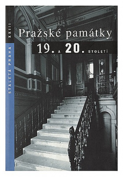 Staletá Praha XXIII - Pražské památky 19. a 20. století