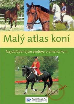 Malý atlas koní: Najobľúbenejšie svetové plemená koní
