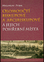 Olomoučtí biskupové a arcibiskupové a jejich pohřební místa