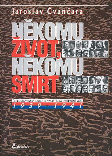 Někomu život, někomu smrt: československý odboj a nacistická okupační moc, 1939-1941