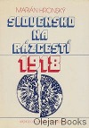 Slovensko na rázcestí: Slovenské národné rady a gardy v roku 1918