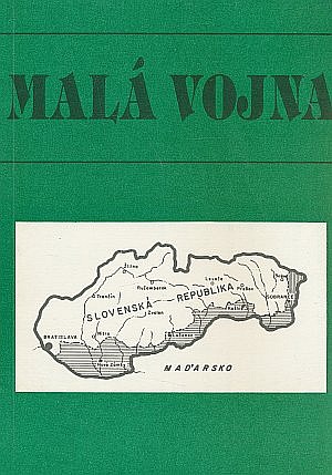 Malá vojna: Vojenský konflikt medzi Maďarskom a Slovenskom v marci 1939