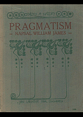 Pragmatism: nové jméno pro staré způsoby myšlení