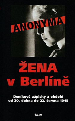 Žena v Berlíně: Deníkové zápisky z období od 20. dubna do 22. června 1945 obálka knihy