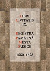 Libri civitis IX. Registra památná města Sušice 1550-1628