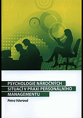 Psychologie náročných situací v praxi personálního managementu