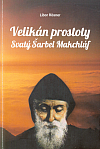 Velikán prostoty - svatý Šarbel Makchlúf