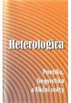 Heterologica: Poetika, lingvistika a fikční světy