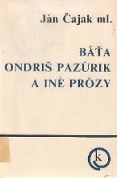 Báťa Ondriš Pazúrik a iné prózy