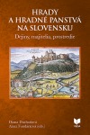 Hrady a hradné panstvá na Slovensku: Dejiny, majitelia, prostredie