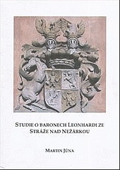 Studie o baronech Leonhardi ze Stráže nad Nežárkou