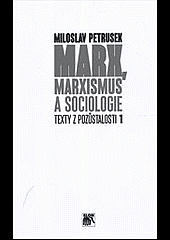 Texty z pozůstalosti (1): Marx, marxismus a sociologie
