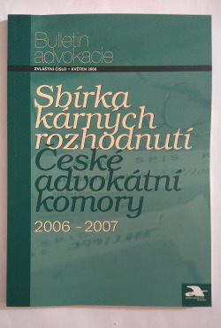 Sbírka kárných rozhodnutí České advokátní komory 2006-2007