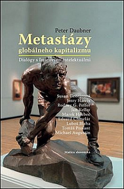 Metastázy globálneho kapitalizmu: Dialógy s ľavicovými intelektuálmi