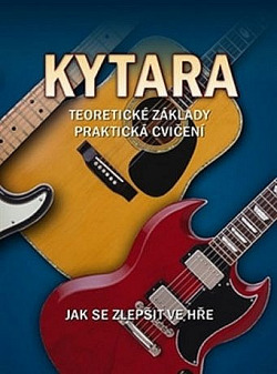 Kytara - Jak se zlepšit ve hře: Teoretické základy, praktická cvičení