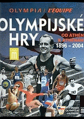 Olympijské hry 1896-2004 : od Athén k Athénám