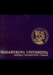 Masarykova univerzita : založení, stavební vývoj, insignie