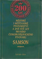 Městské i měšťanské pivovarnictví a dvě stě let prvního českobudějovického pivovaru Samson