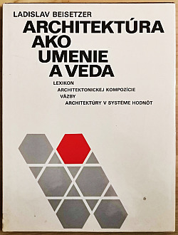 Architektúra ako umenie a veda : Lexikon architektonickej kompozície : väzby architektúry v systéme hodnôt
