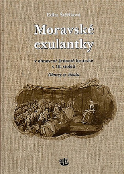 Moravské exulantky v obnovené Jednotě bratrské v 18. století: Obrazy ze života