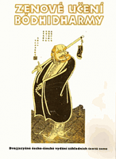 Zenové učení Bódhidharmy: dvojjazyčné česko-čínské vydání základních textů zenu