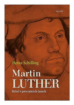 Martin Luther: Rebel v prevratných časoch