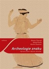 Archeologie znaku: Vybrané studie k dějinám sémiotiky