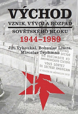 Východ: Vznik, vývoj a rozpad sovětského bloku 1944-1989
