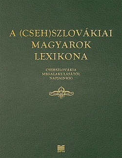 A (Cseh)szlovákiai magyarok lexikona