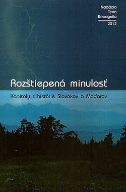 Rozštiepená minulosť: Kapitoly z histórie Slovákov a Maďarov obálka knihy